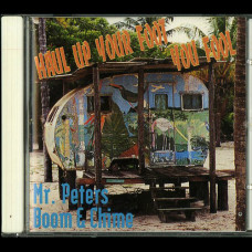 Mr. Peters Boom & Chime "Haul Up Your Foot You Fool" CD Mr. Peters Boom & Chime "Haul Up Your Foot You Fool" CD