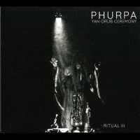 Phurpa "Yan​-​Drub Ceremony​/​Ritual III" Digipak CD