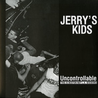 Jerry's Kids "Uncontrollable - This is Boston Not L.A. Sessions" LP