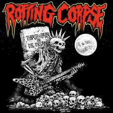 Rotting Corpse "Thrash in Pain or Die Insane" LP