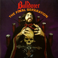 Bulldozer "The Final Separation" LP Bulldozer "The Final Separation" LP