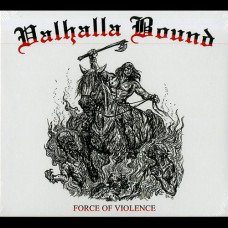 Valhalla Bound "Force of Violence" Digipak CD