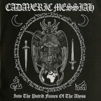 Cadaveric Messiah "Into The Putrid Fumes Of The Abyss" 7"