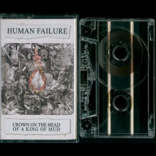 Human Failure "Crown On the Head of a King of Mud" MC