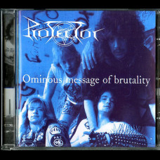 Protector "Ominous Message of Brutality" CD