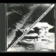 V/A Kamikaze Attacked Amerika / Yankee Bombed Hiroshima, Nagasaki CD