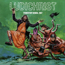 Ludichrist "Powertrip Demos 1987" 10"