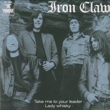 Iron Claw "Take Me To Your Leader / Lady Whiskey" 7"