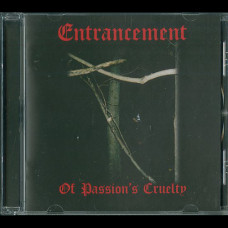 Entrancement "Of Passion's Cruelty" CD