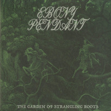 Ebony Pendant "The Garden Of Strangling Roots" LP