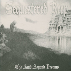 Sequestered Keep "The Land Beyond Dreams" LP