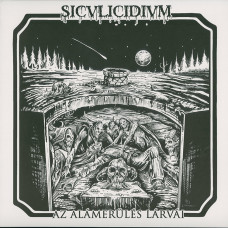 Siculicidium "Az Alámerülés Lárvái" LP