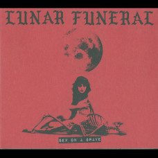 Lunar Funeral "Sex on a Grave" Digipak CD