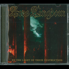 Ares Kingdom "By the Light of Their Destruction" CD