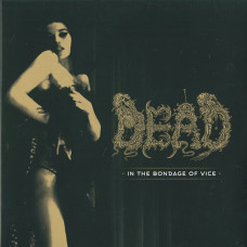 Dead "In The Bondage Of Vice" LP