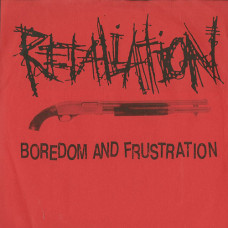 Retaliation "Boredom And Frustration" 7" (Blood Harvest 001?)