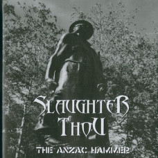 Slaughter Thou "The Anzac Hammer" 7" (Lim to 100)