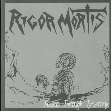 Rigor Mortis "Peace Through Tyranny" Clear Vinyl 7" (lim to 100)