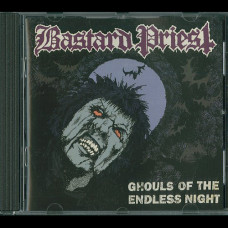 Bastard Priest "Ghouls Of The Endless Night" CD