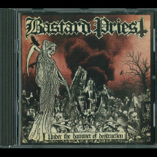 Bastard Priest "Under the Hammer of Destruction" CD
