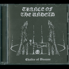 Trance Of The Undead "Chalice of Disease" CD