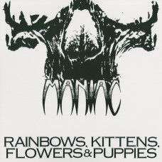 Maniac "Rainbows, Kittens, Flowers & Puppies" LP