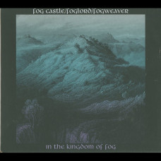 Fogweaver / Foglord / Fog Castle "In the Kingdom of Fog" Digipak Split CD