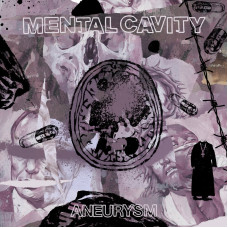 Mental Cavity "Aneurysm" LP
