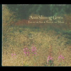 Aura Shining Green "East Of The Sun & West Of The Moon" Digipak Double CD