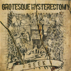 Grotesque Hysterectomy "Reek" LP