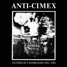Anti Cimex "Victims of a Bomb Raid: 1982-1984" LP
