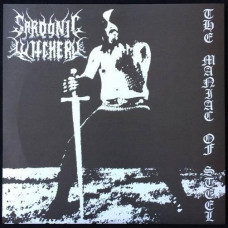 Sardonic Witchery "The Maniac of Steel" 7"