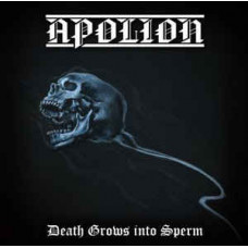 Apolion "Death Grows into Sperm" CD