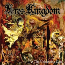Ares Kingdom "The Unburiable Dead" LP