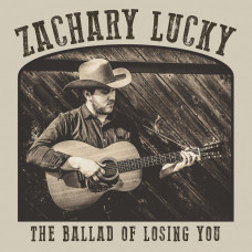 Zachary Lucky "The Ballad of Losing You" LP