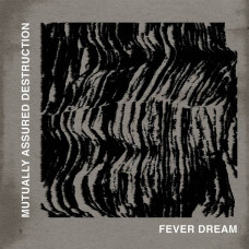 Mutually Assured Destruction "Fever Dream" 10"
